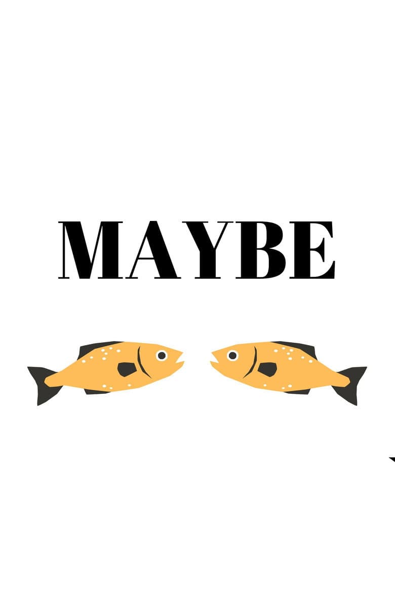 Maybe