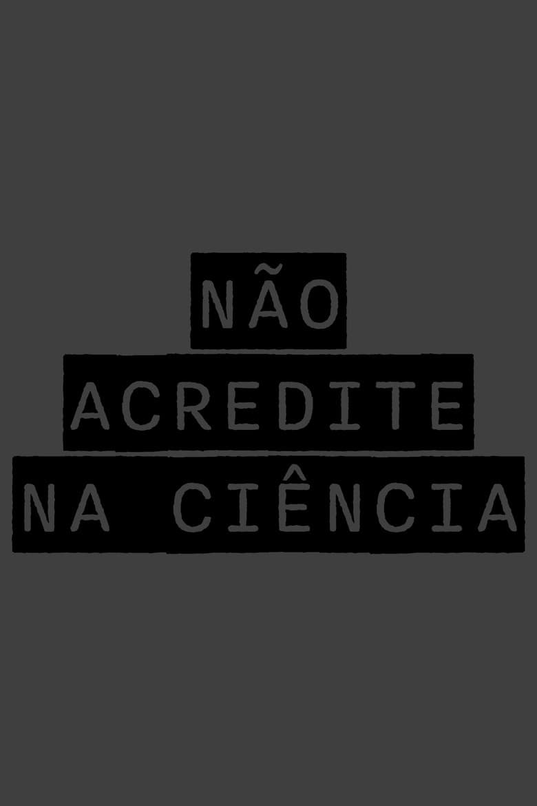 NÃO ACREDITE NA CIÊNCIA