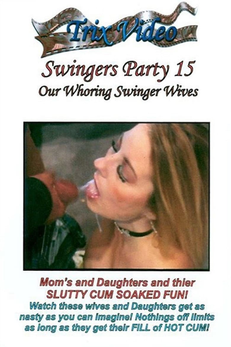Swingers Party 15: Our Whoring Swinger Wives