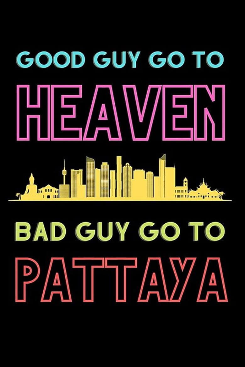Good Guys Go to Heaven, Bad Guys Go to Pattaya