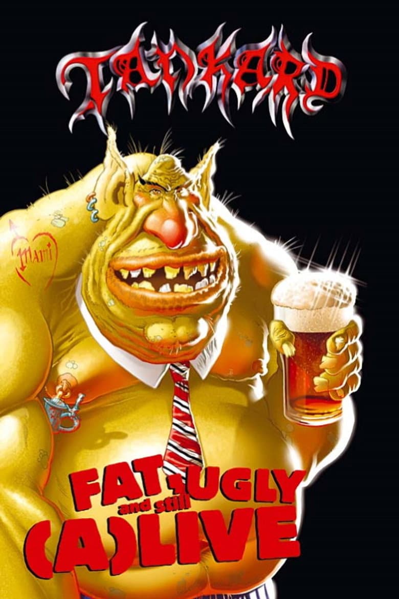 Tankard: Fat, Ugly and Still (A)Live