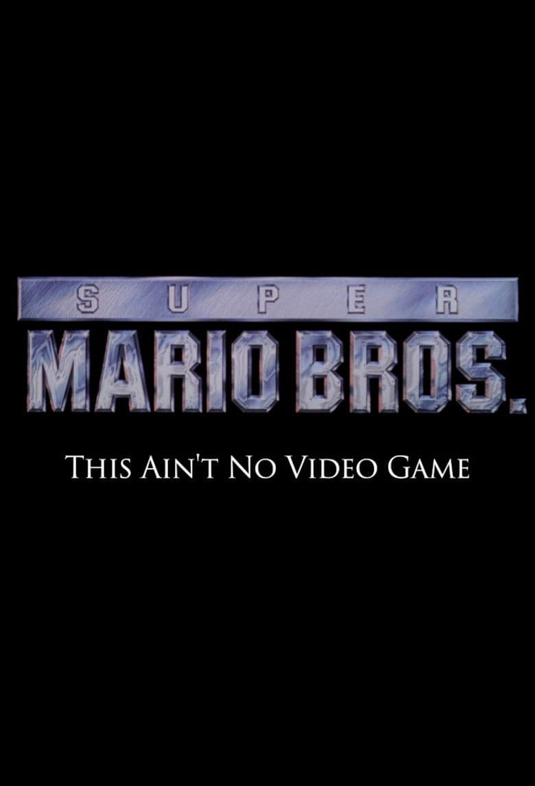 Super Mario Bros: This Ain't No Video Game