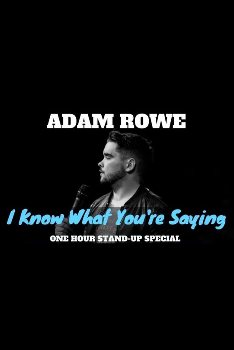 Adam Rowe: I Know What You're Saying