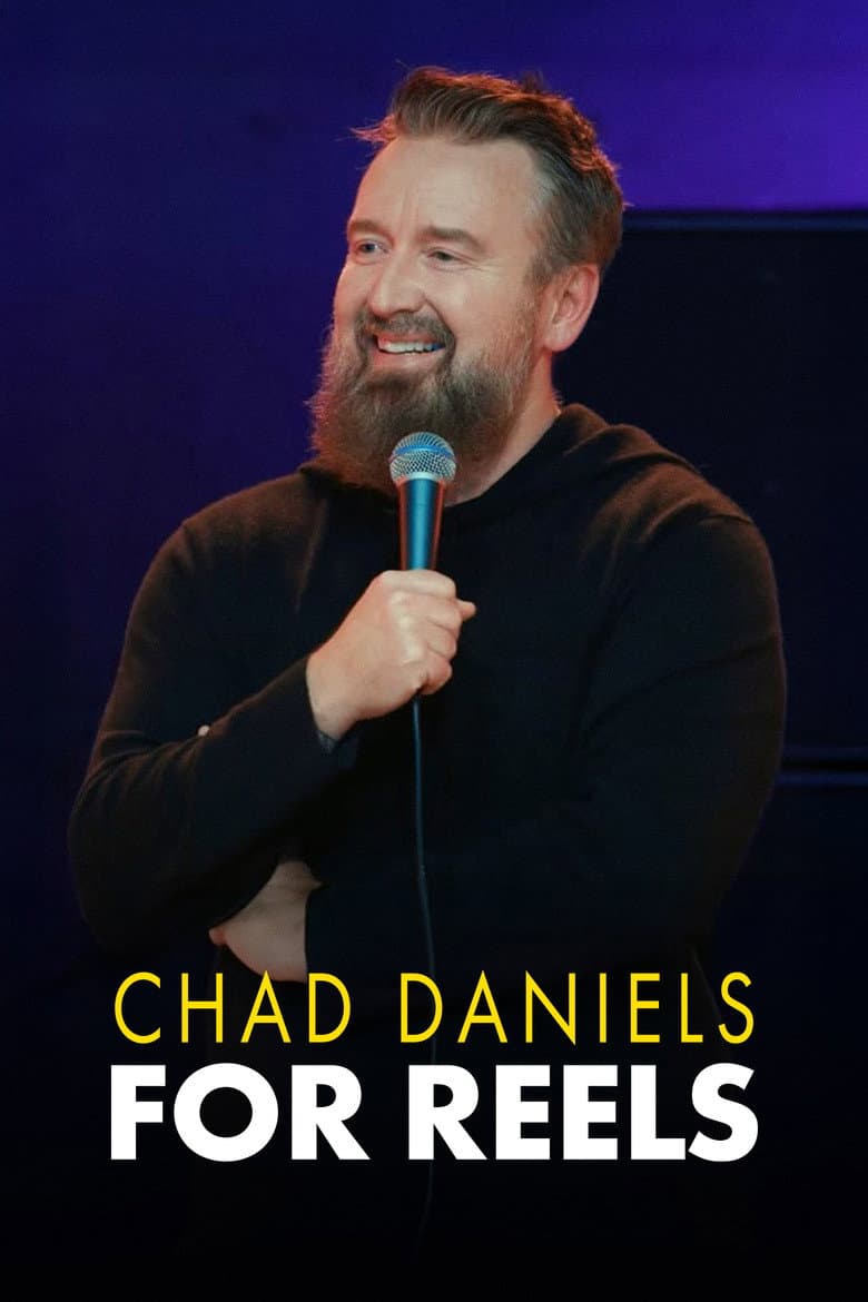 Chad Daniels: For Reels