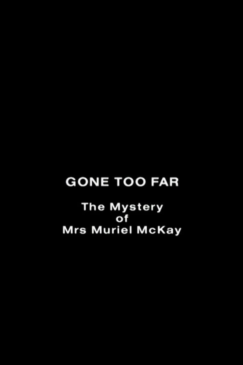 Gone Too Far: The Mystery of Mrs. Muriel McKay