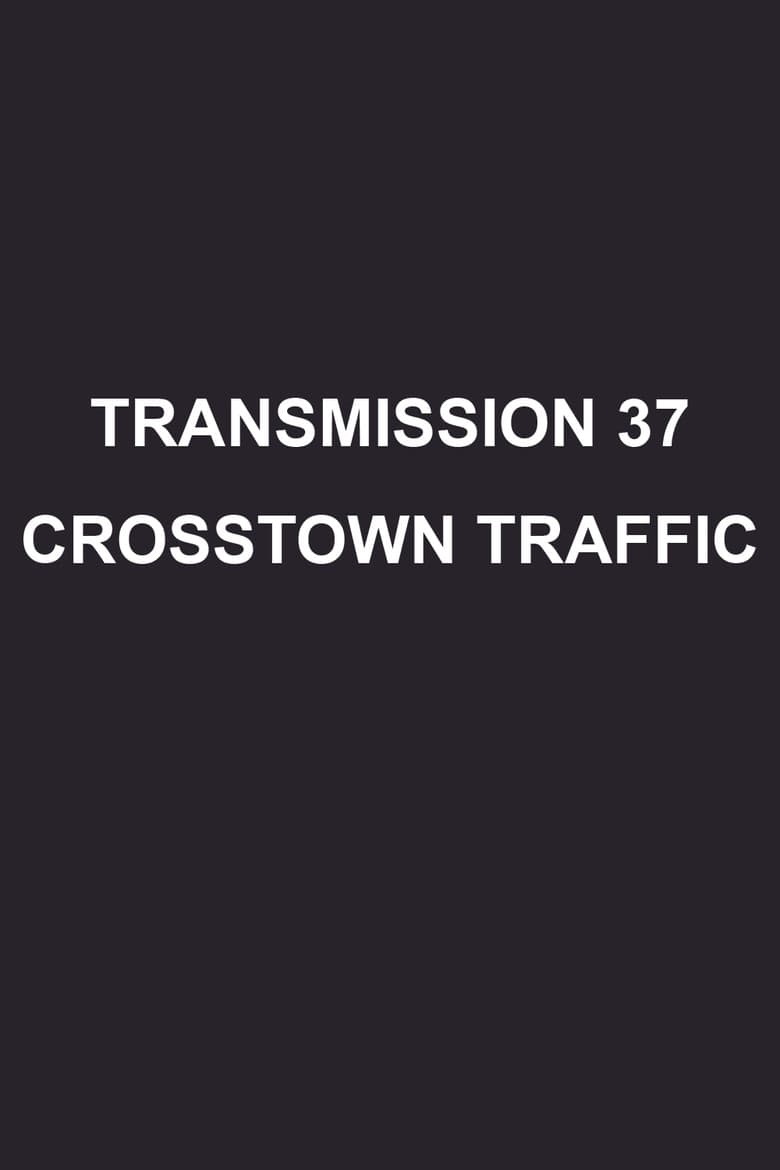 Transmission 37: Crosstown Traffic
