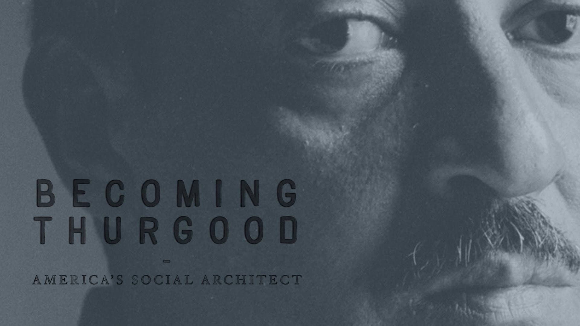 Becoming Thurgood: America's Social Architect