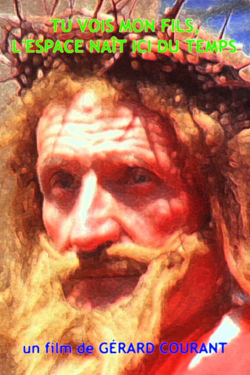 Tu vois, mon fils, l'espace ici naît du temps