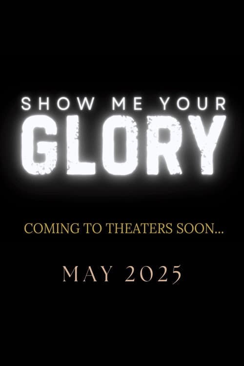 Show Me Your Glory