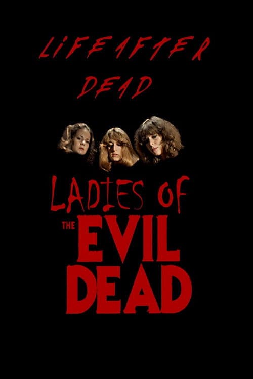 Life After Dead: The Ladies of the Evil Dead