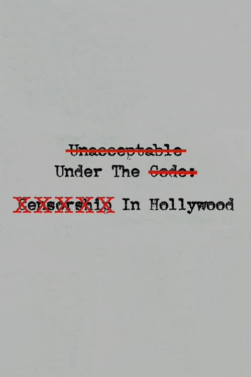 Unacceptable Under The Code: Censorship In Hollywood