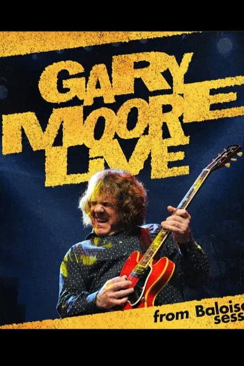 Gary Moore: Live From Baloise Session