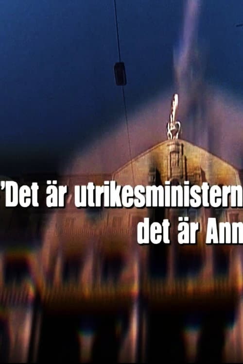 Det är utrikesministern: Det är Anna Lindh
