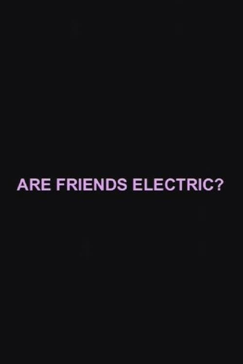 Are Friends Electric?