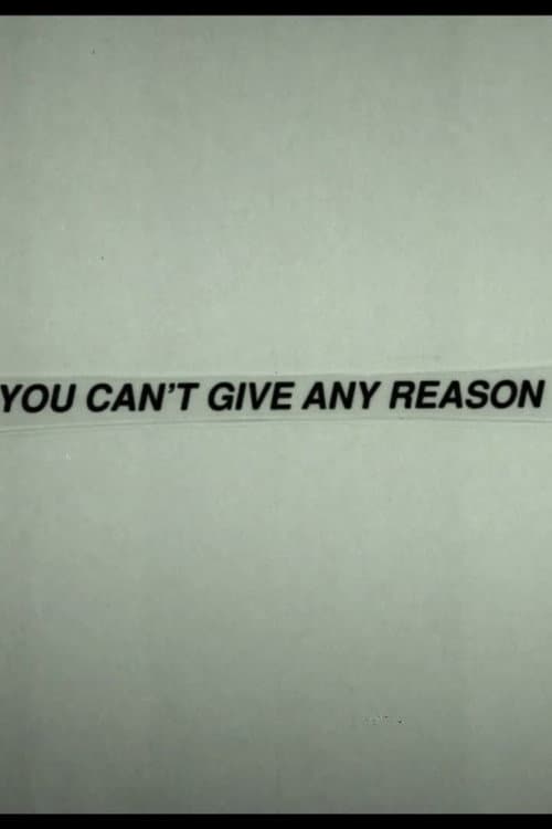 You Can't Give Any Reason