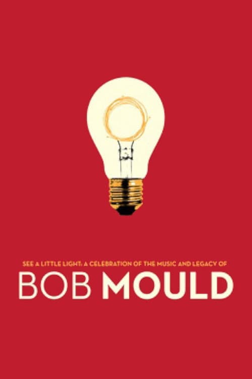 See a Little Light: A Celebration of the Music and Legacy of Bob Mould