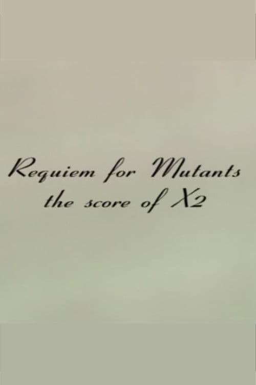 Requiem for Mutants: The Score of X2
