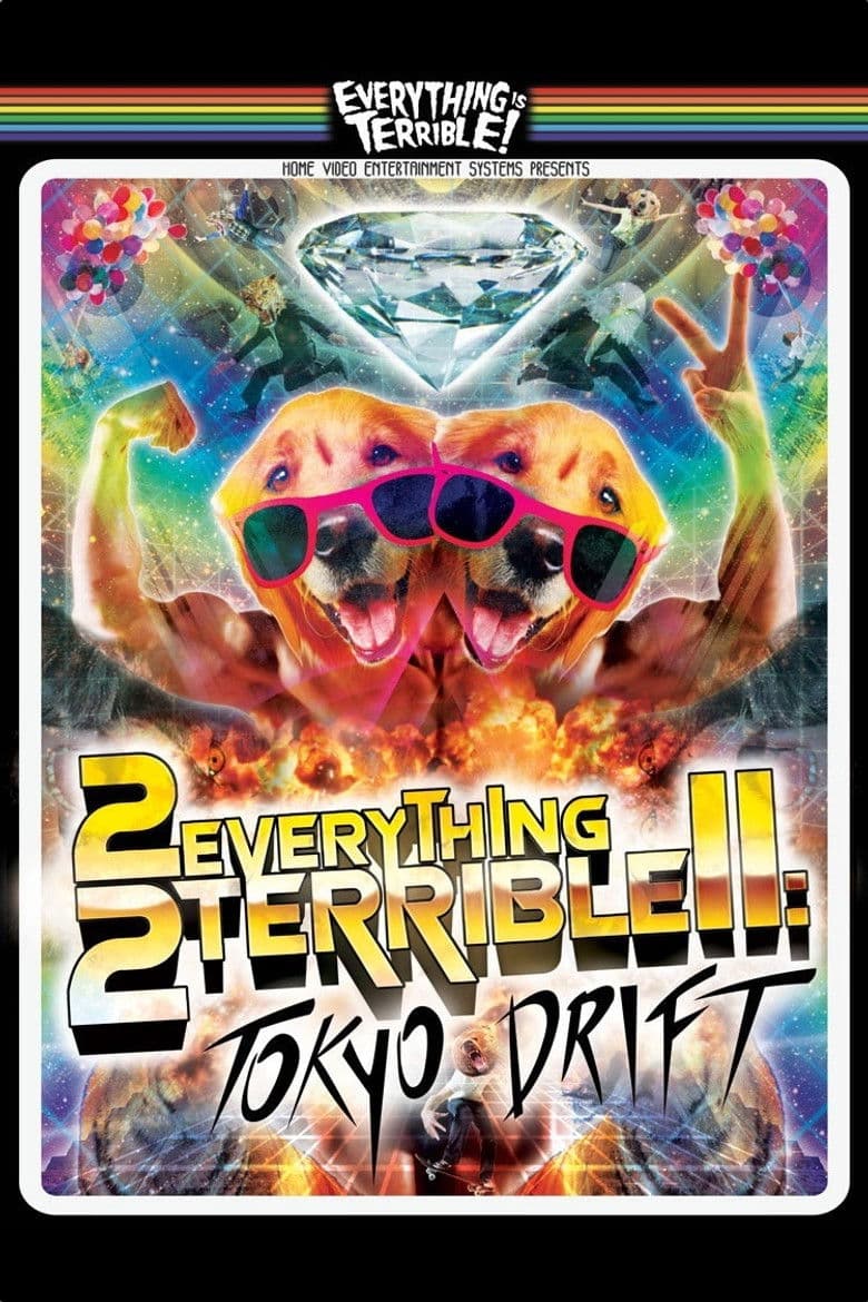2Everything2Terrible2: Tokyo Drift