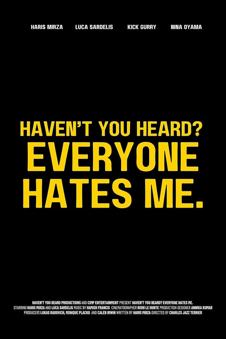 Haven't You Heard? Everyone Hates Me.