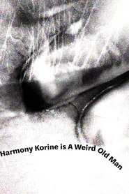Harmony Korine is A Weird Old Man