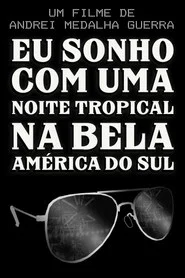I Dream of a Tropical Night in Beautiful South America