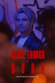 Close Enough To Burn