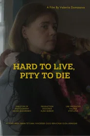 Hard to live, pity to die
