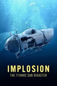Implosion: The Titanic Sub Disaster