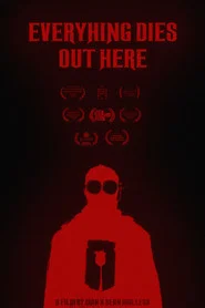 Everything Dies Out Here