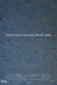 Yesterday Is What Never Was