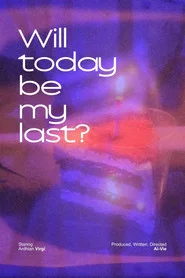Will today be my last?