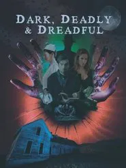 Dark, Deadly & Dreadful