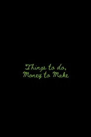 Things to Do, Money to Make