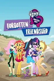 My Little Pony: Equestria Girls - Forgotten Friendship