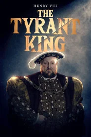 Henry VIII: The Tyrant King