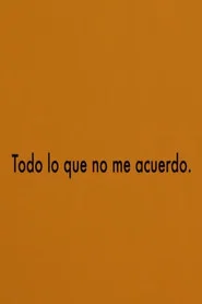 Todo lo que no me acuerdo