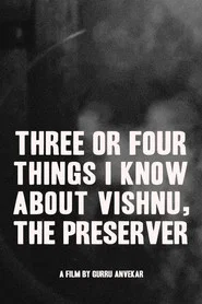 Three or Four Things I Know About Vishnu, The Preserver