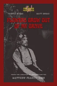 Flowers Grow Out of My Grave