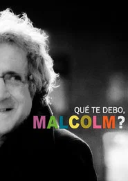 Qué te debo, Malcolm?