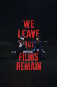 We Leave but Films Remain