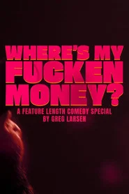 Greg Larsen: Where's My Fucken Money?