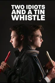 Two Idiots and a Tin Whistle