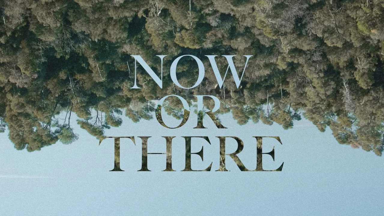 Now or There