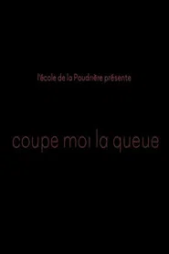 Coupe moi la queue
