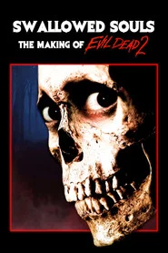 Swallowed Souls: The Making of 'Evil Dead 2'