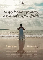 If the words fails us, the sea tells our story
