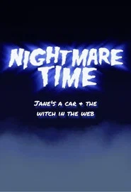 Nightmare Time: Jane's A Car & The Witch in the Web