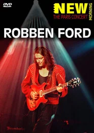 Robben Ford: New Morning: The Paris Concert