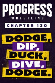 PROGRESS Chapter 130: Dodge, Dip, Duck, Dive, Dodge