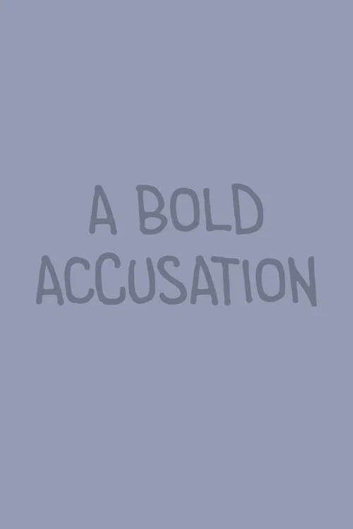 A Bold Accusation